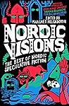 Nordic Visions - The Best of Nordic Speculative Fiction