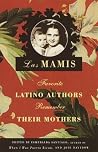 Las Mamis - Favorite Latino Authors Remember Their Mothers