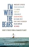 I'm With the Bears - Short Stories from a Damaged Planet