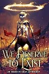 We Deserve to Exist