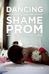 Dancing at the Shame Prom - Sharing the Stories That Kept Us Small