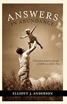 Answers in Abundance - A Miraculous Adoption Journey as Told from a Father's Heart