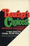 Boucher's Choicest - A Collection of Anthony Boucher's Favorites From Best Detective Stories of the Year