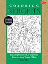 Coloring Knights - Featuring the artwork of celebrated illustrator Anne Yvonne Gilbert