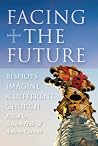 Facing the Future - Bishops Imagine a Different Church