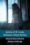Spirits of St. Louis - Missouri Ghost Stories