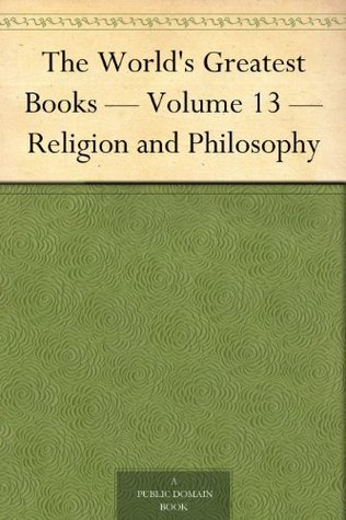 The World's Greatest Books, Volume 13 - Religion and Philosophy