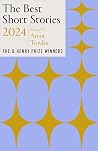 The Best Short Stories 2024 - The O. Henry Prize Winners