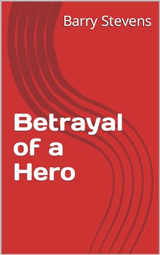 Betrayal of a Hero