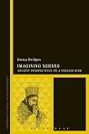Imagining Xerxes - Ancient Perspectives on a Persian King