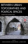 Between Urban Topographies and Political Spaces - Threshold Experiences