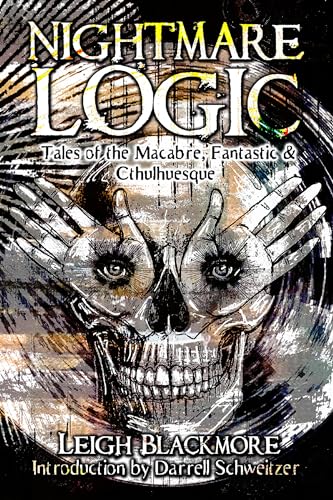 Nightmare Logic - Tales of the Macabre, Fantastic and Cthulhuesque