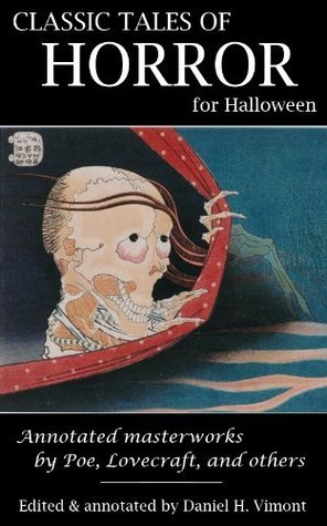 Classic Tales of Horror for Halloween - Annotated Masterworks by Poe, Lovecraft, and Others