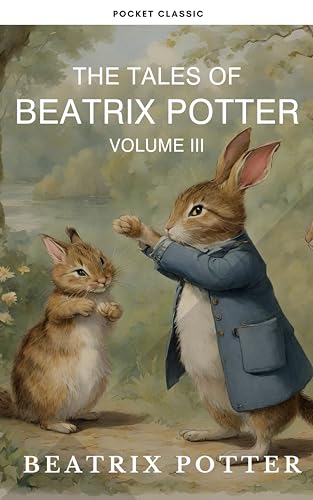 The Complete Beatrix Potter Collection vol 3 - Tales & Original Illustrations