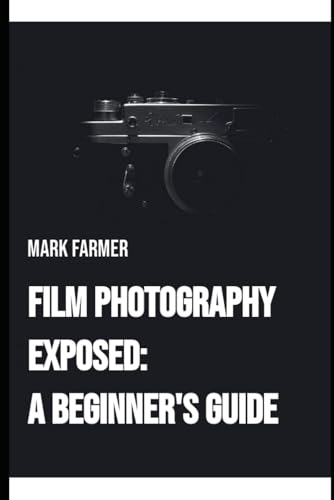 FILM PHOTOGRAPHY EXPOSED - A BEGINNERS GUIDE