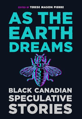 As the Earth Dreams - Black Canadian Speculative Stories