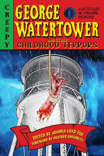 George Watertower and Other Childhood Terrors