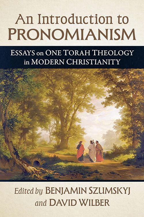 An Introduction to Pronomianism - Essays on One Torah Theology in Modern Christianity