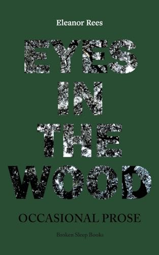 Eyes in the Wood - Occasional Prose