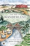 The Way of Wanderlust - The Best Travel Writing of Don George