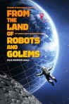 From the Land of Robots and Golems