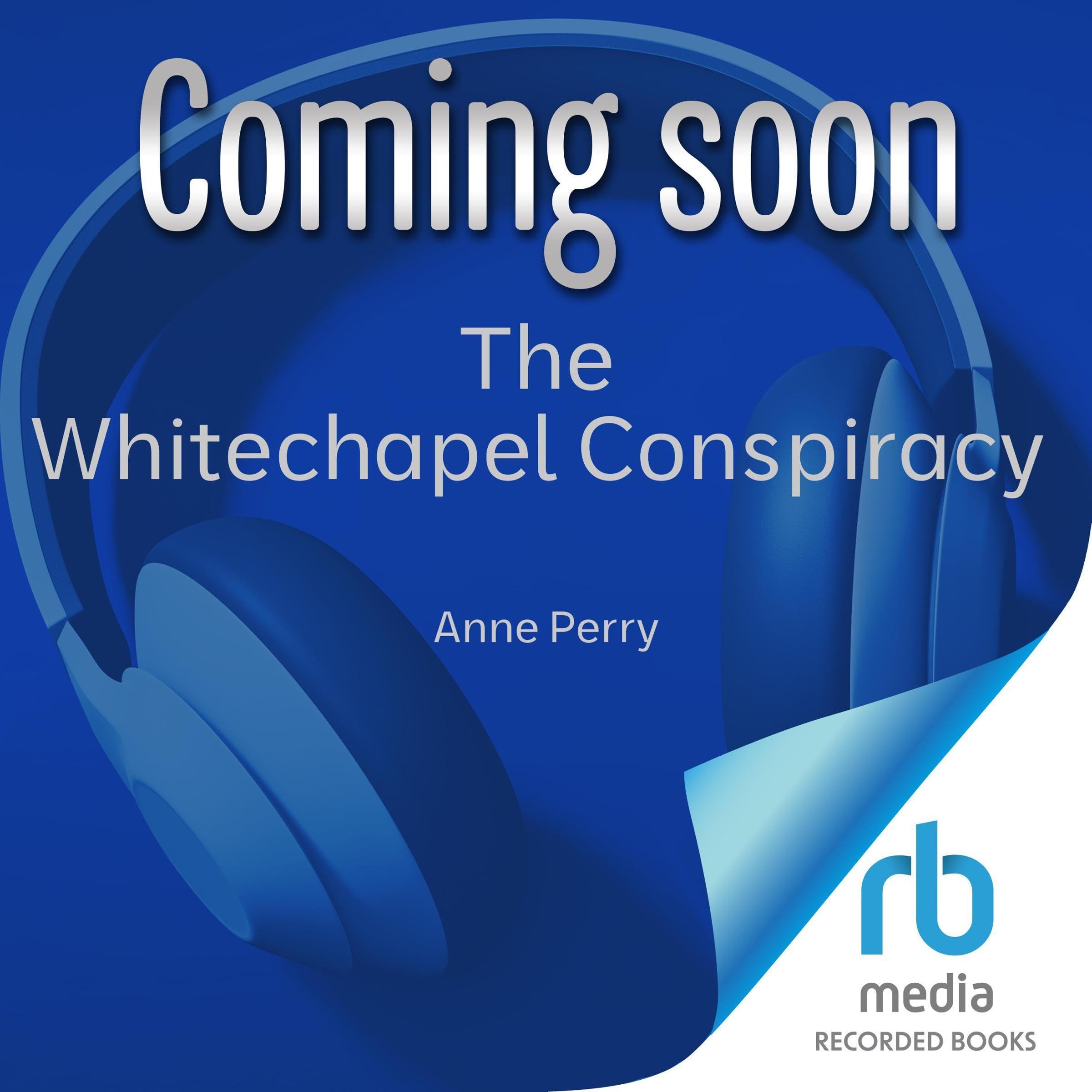 The Whitechapel Conspiracy - Charlotte and Thomas Pitt Mysteries, Book 21