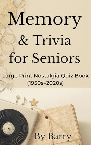 Memory & Trivia for Seniors - Large Print Nostalgia Quiz Book for Seniors — Fun Memory Games from the 1950s to the 2020s