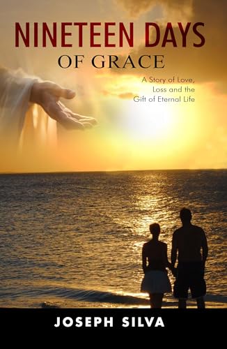NINETEEN DAYS OF GRACE - A Story of Love, Loss and the Gift of Eternal Life