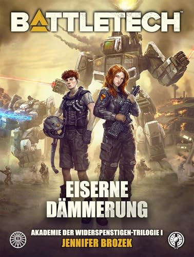 BattleTech - Eiserne Dämmerung - Akademie der Widerspenstigen-Trilogie 1