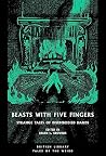 Beasts with Five Fingers - Strange Tales of Disembodied Hands