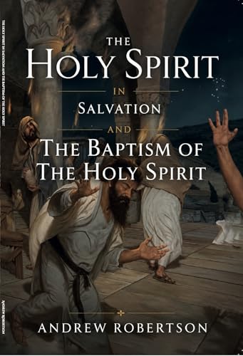 THE HOLY SPIRIT IN SALVATION AND THE BAPTISM OF THE HOLY SPIRIT