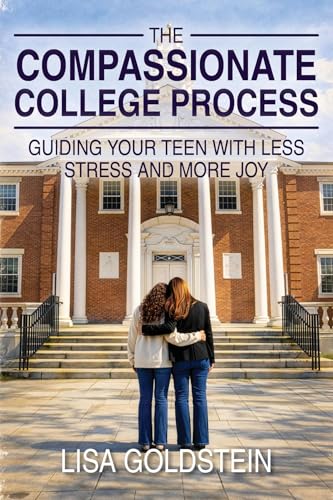 The Compassionate College Process - Guiding Your Teen With Less Stress and More Joy