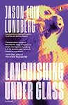 Languishing Under Glass