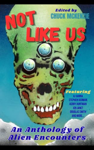 Not Like Us - An Anthology of Alien Encounters