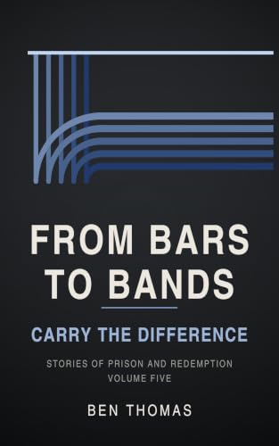 From Bars to Bands - Stories of Prison and Redemption Vol. 5