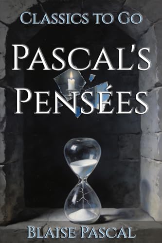 Pascal's Pensées - Restored Classics to Go Edition