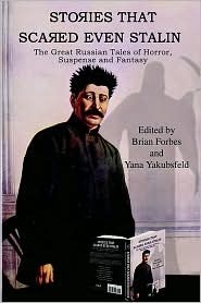 Stories That Scared Even Stalin - The Great Russian Tales of Horror, Suspense and Fantasy