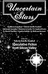 Uncertain Stars - Speculative Fiction from Silicon Valley