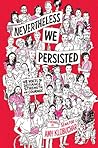Nevertheless, We Persisted