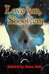 Love 'Em, Shoot 'Em