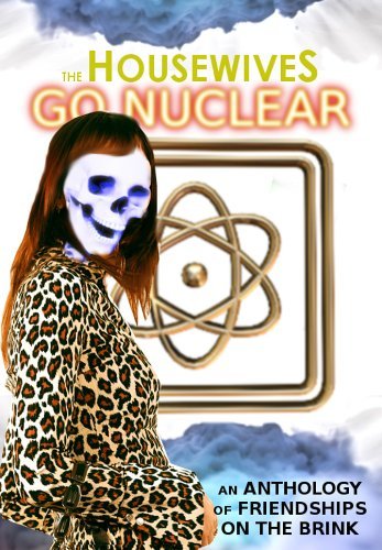 The Housewives Go Nuclear