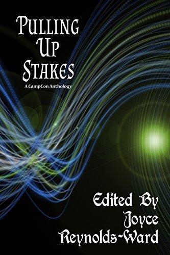 Pulling Up Stakes - A CampCon Anthology