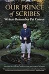 Our Prince of Scribes - Writers Remember Pat Conroy