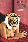 Seattle Erotic Art Festival Literary Art Anthology 2018