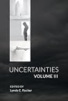 Uncertainties Volume III