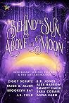 Behind the Sun, Above the Moon