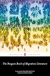 The Penguin Book of Migration Literature - Departures, Arrivals, Generations, Returns