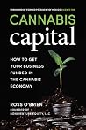 Cannabis Capital - How to Get Your Business Funded in the Cannabis Economy