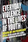 Everyday Violence in the Lives of Youth - Speaking Out and Pushing Back