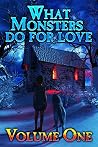 What Monsters Do For Love